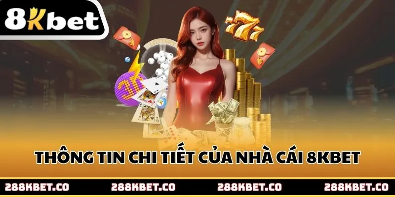 Tìm hiểu thông tin chi tiết của nhà cái 8kbet