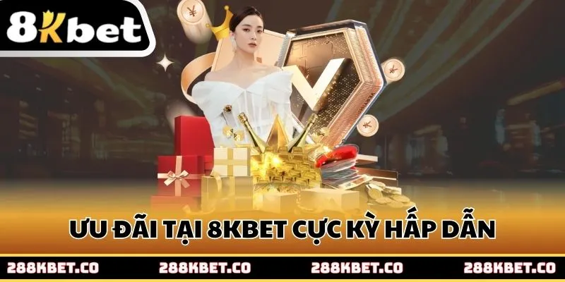 Ưu đãi tại 8kbet cực kỳ hấp dẫn