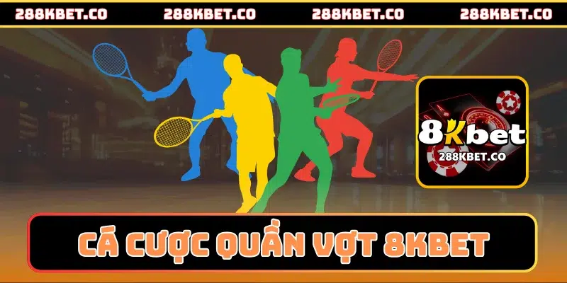 Cá cược quần vợt 8kbet