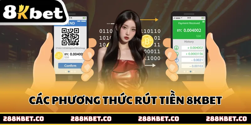 Các phương thức rút tiền 8kbet hiện đại nên lựa chọn