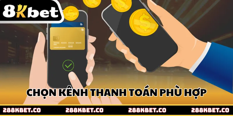Chọn kênh thanh toán phù hợp