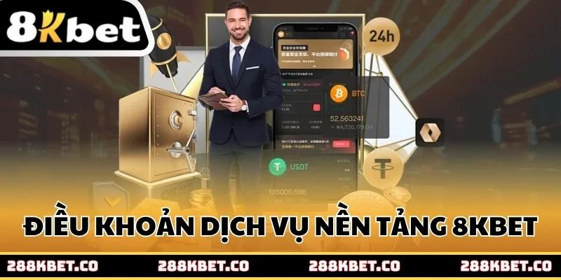 Giới thiệu điều khoản dịch vụ của nền tảng 8kbet
