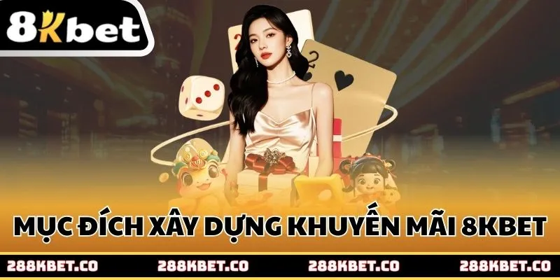 Mục đích xây dựng khuyến mãi 8kbet