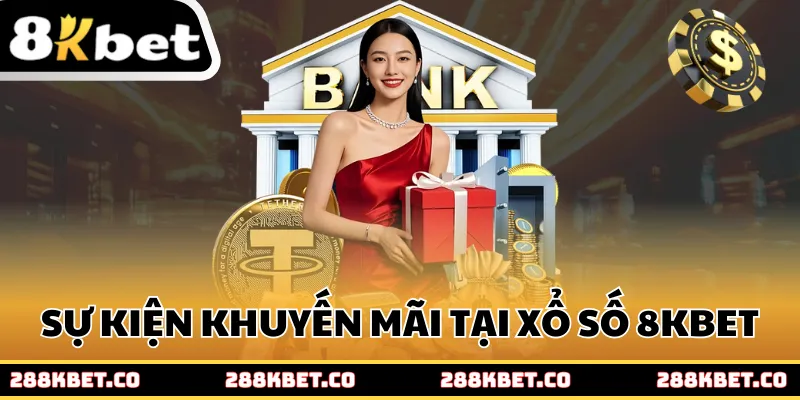 Sự kiện khuyến mãi tại xổ số 8kbet
