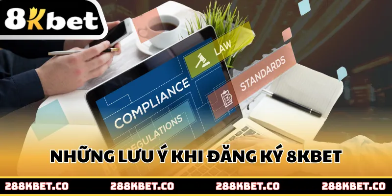 Những lưu ý quan trọng không thể bỏ qua khi đăng ký 8kbet