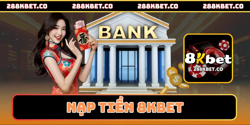 Nạp Tiền 8KBET