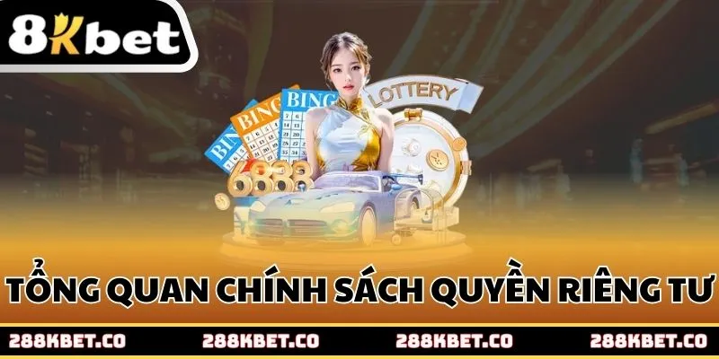 Tổng quan chính sách quyền riêng tư tại 8kbet