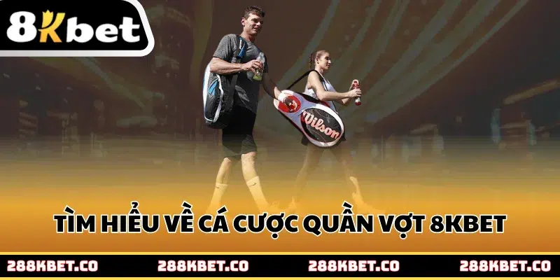 Tìm hiểu về cá cược quần vợt 8kbet