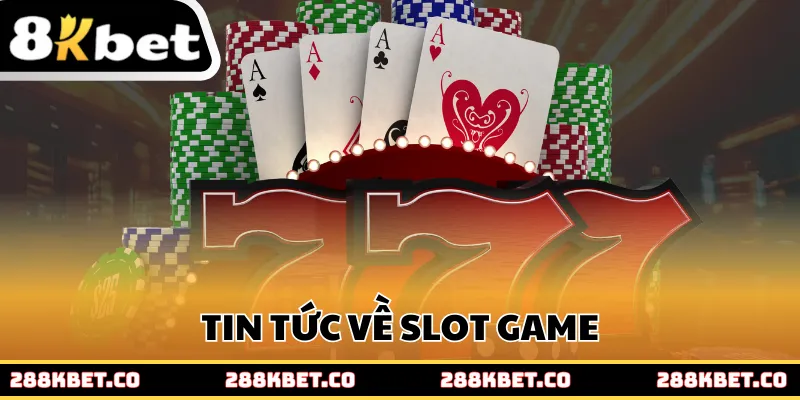 Tin tức về Slot game