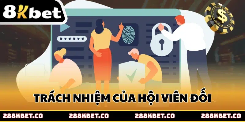 Trách nhiệm của hội viên đối với chính sách bảo mật của 8kbet