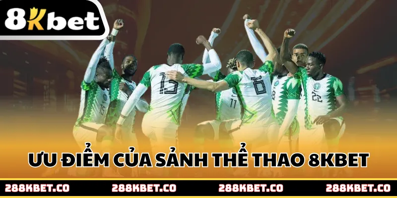 Ưu điểm của sảnh game thể thao 8kbet