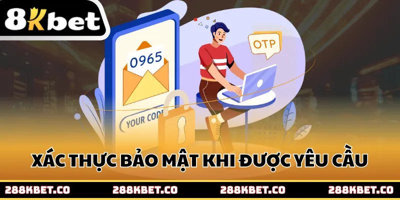 Xác thực bảo mật nếu được 8Kbet yêu cầu