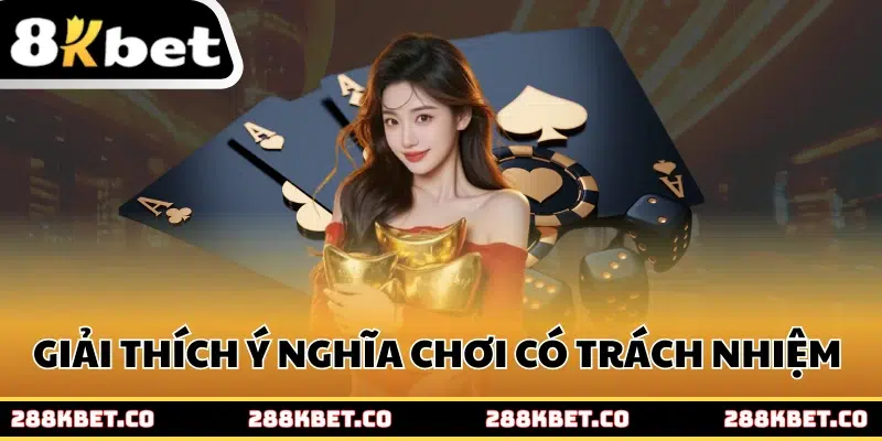 Giải thích ý nghĩa việc chơi có trách nhiệm 