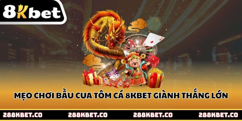 Mẹo chơi bầu cua tôm cá 8kbet giành thắng lớn